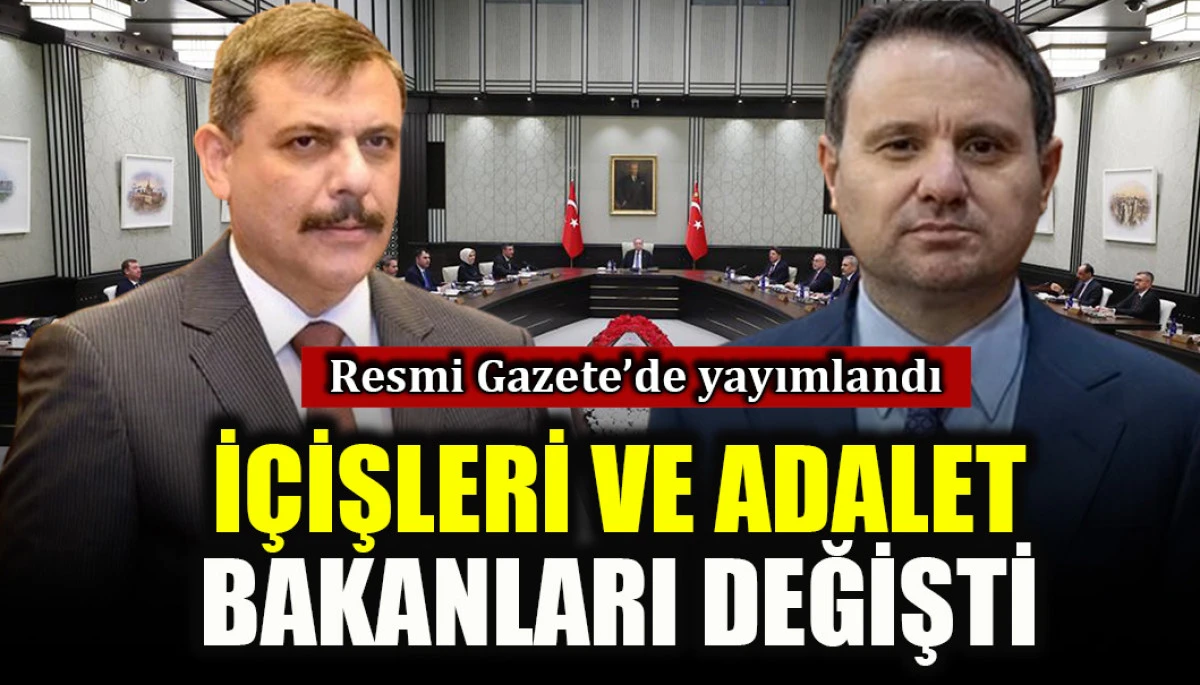 Resmi Gazete'de yayımlandı: İ&ccedil;işleri ve Adalet bakanları değişti