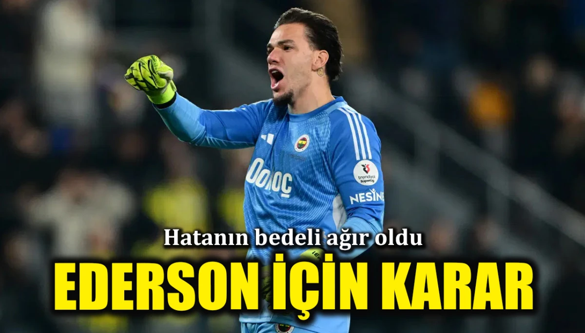 Rizespor hatasının bedeli ağır oldu: Fenerbah&ccedil;e'den Ederson i&ccedil;in flaş karar