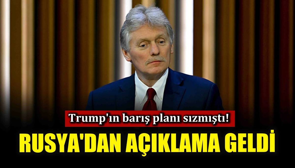 Rusya'dan açıklama geldi! Trump'ın barış planı sızmıştı!