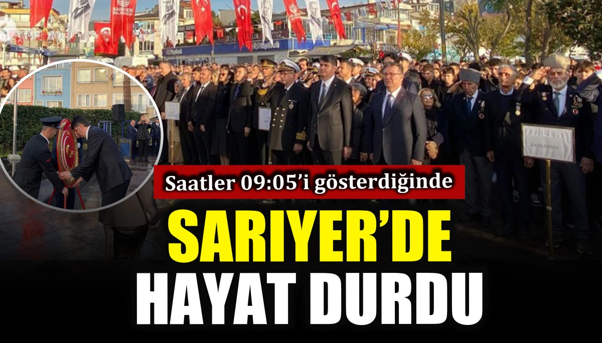 Saatler 09:05’i gösterdiğinde Sarıyer’de hayat durdu