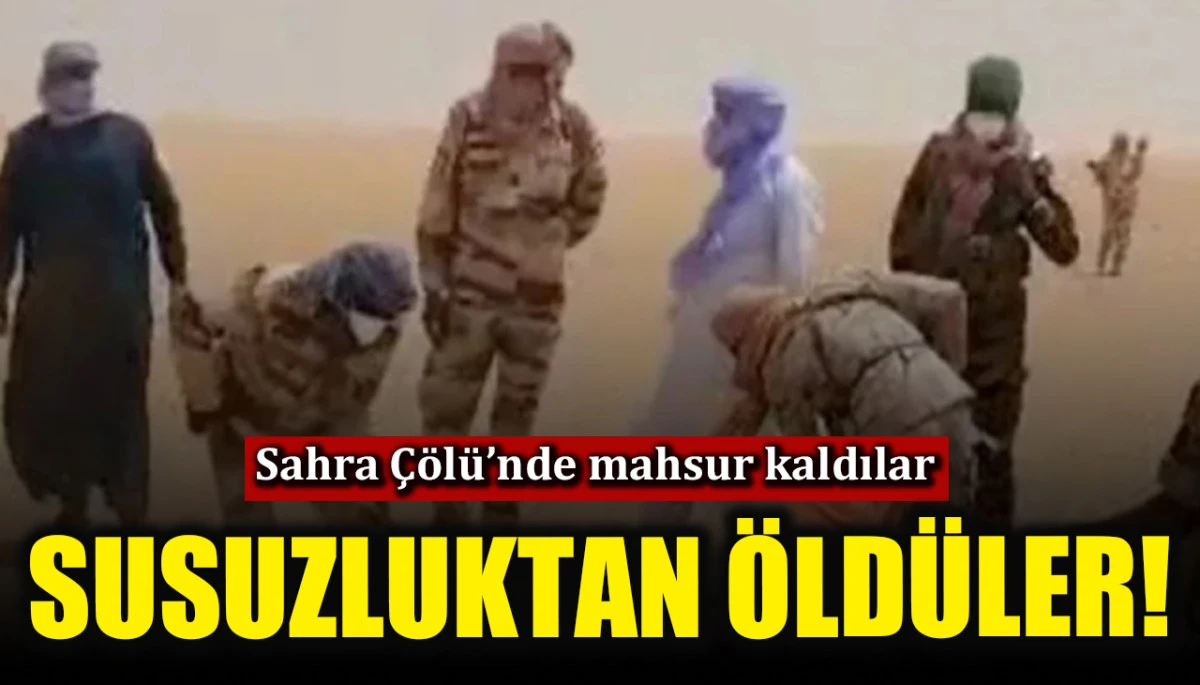 Sahra &Ccedil;&ouml;l&uuml;&rsquo;nde mahsur kalan 49 yolcu susuzluktan &ouml;ld&uuml;