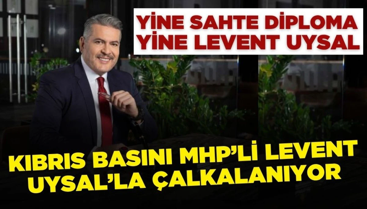 Sahte Diploma Soruşturması: MHP'li Levent Uysal'ın Diploması da Sahte
