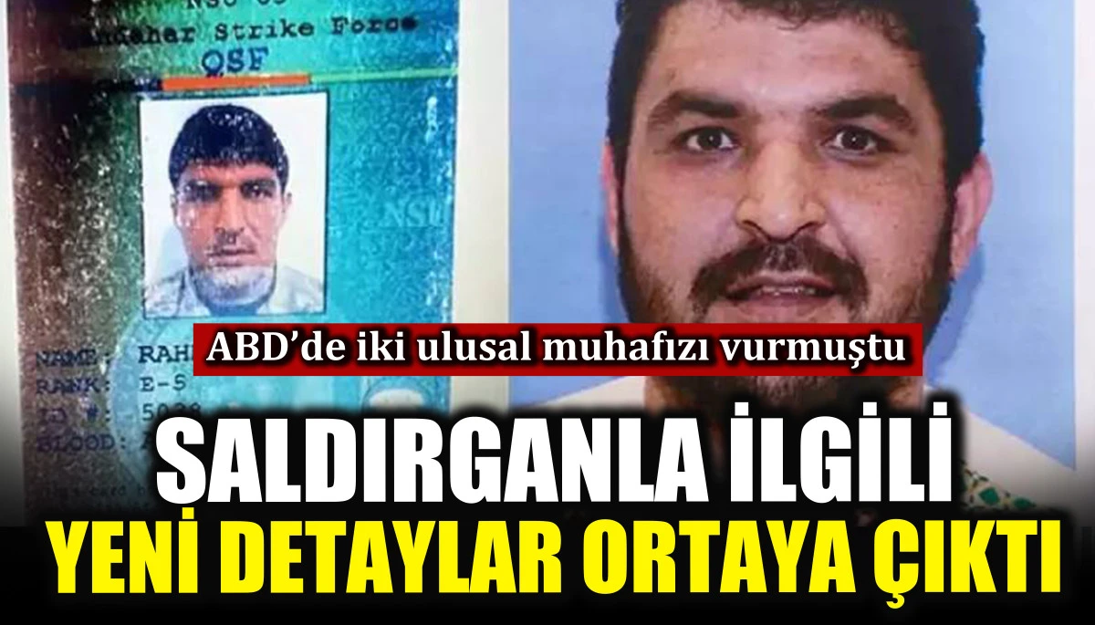 Saldırganla ilgili yeni detaylar ortaya çıktı, ABD’de iki ulusal muhafızı vurmuştu