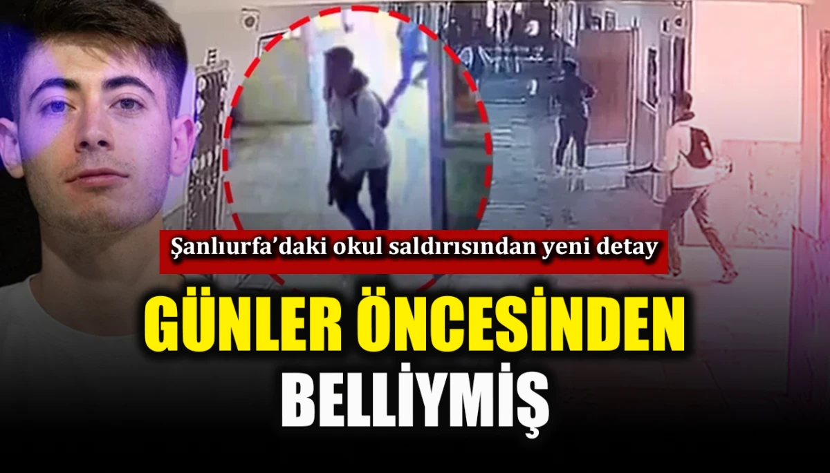 Şanlıurfa&rsquo;daki okul saldırısından yeni detay: G&uuml;nler &ouml;ncesinden belliymiş