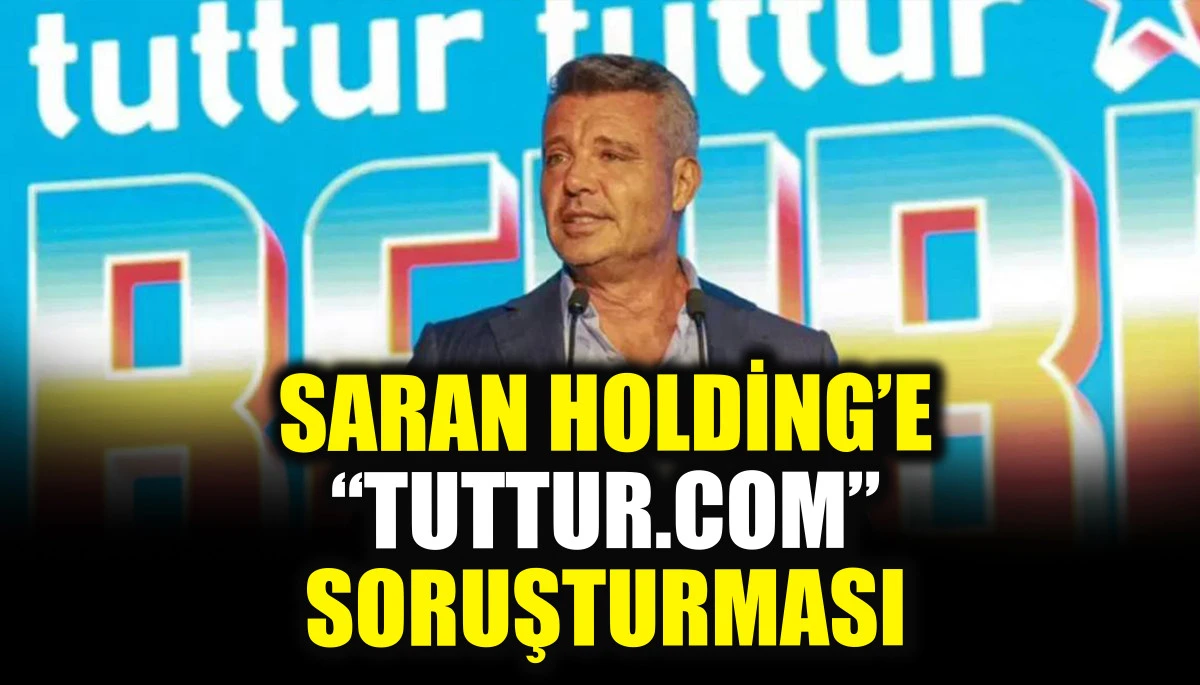 Saran Holding’e “tuttur.com” soruşturması