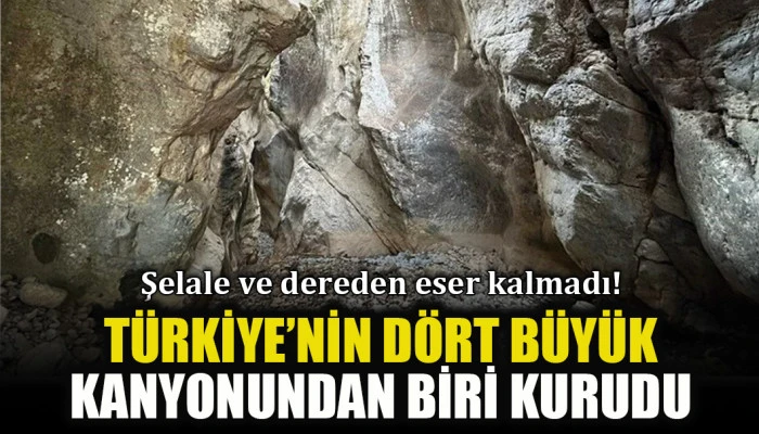 Sarıseki Kanyonu kuraklığa teslim oldu