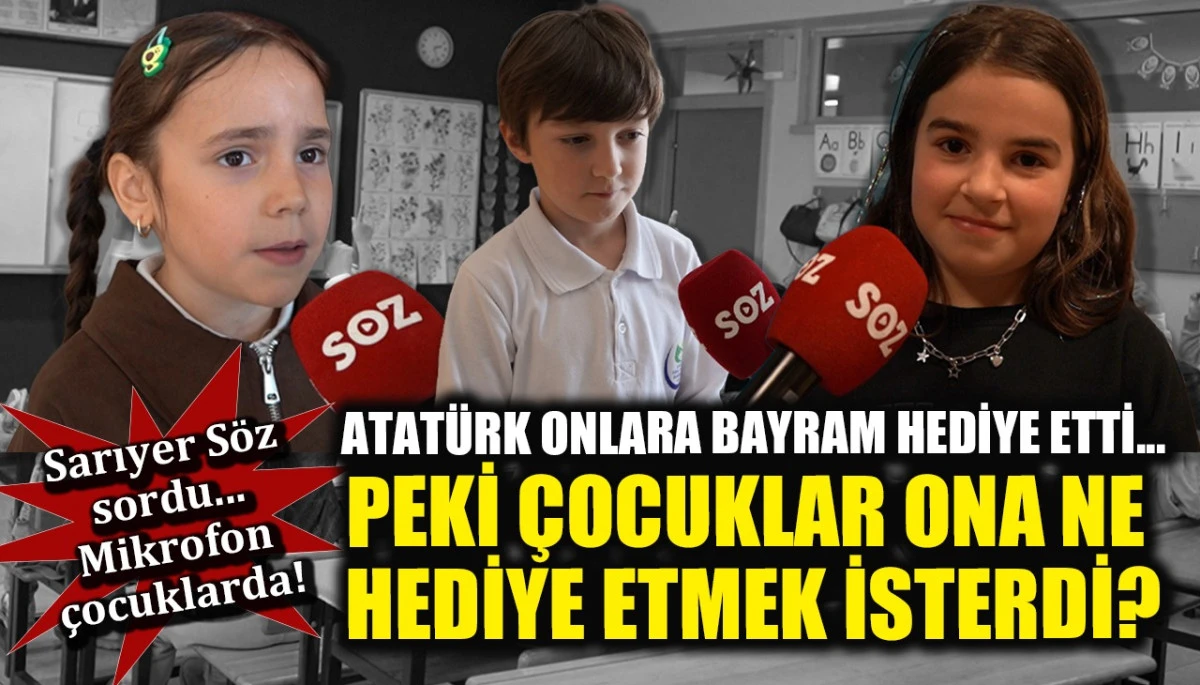 Sarıyer S&ouml;z sordu, mikrofon &ccedil;ocuklarda! Atat&uuml;rk, 23 Nisan'ı bayram olarak onlara hediye etti, peki onlar Atat&uuml;rk'e ne hediye ederdi?