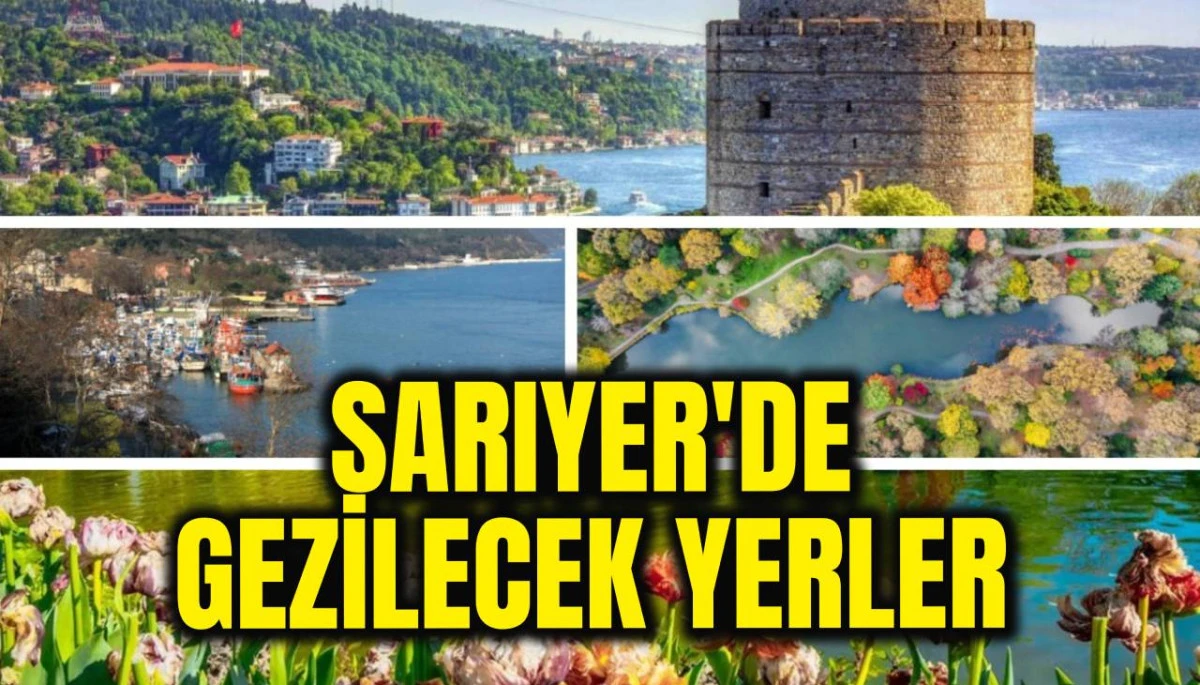 Sarıyer&rsquo;de gezilecek yerler: İstanbul&rsquo;a bahar geliyor! İşte doğayla i&ccedil; i&ccedil;e en g&uuml;zel rotalar (2026 rehberi)