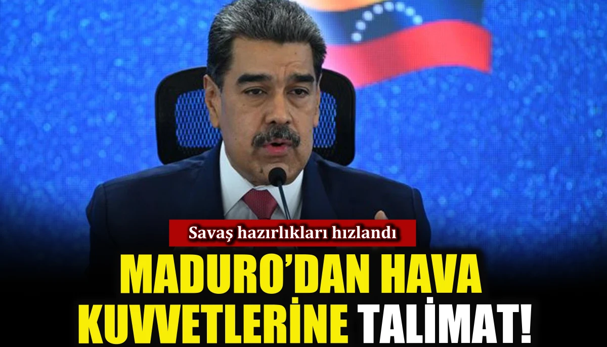 Savaş hazırlıkları hızlandı, Maduro'dan Hava Kuvvetleri'ne talimat!