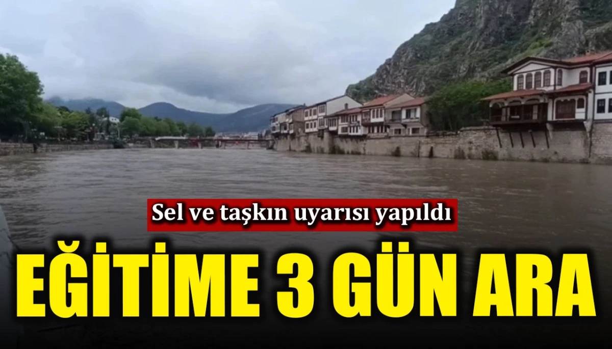 Sel ve taşkın uyarı sonrası eğitime 3 g&uuml;n ara