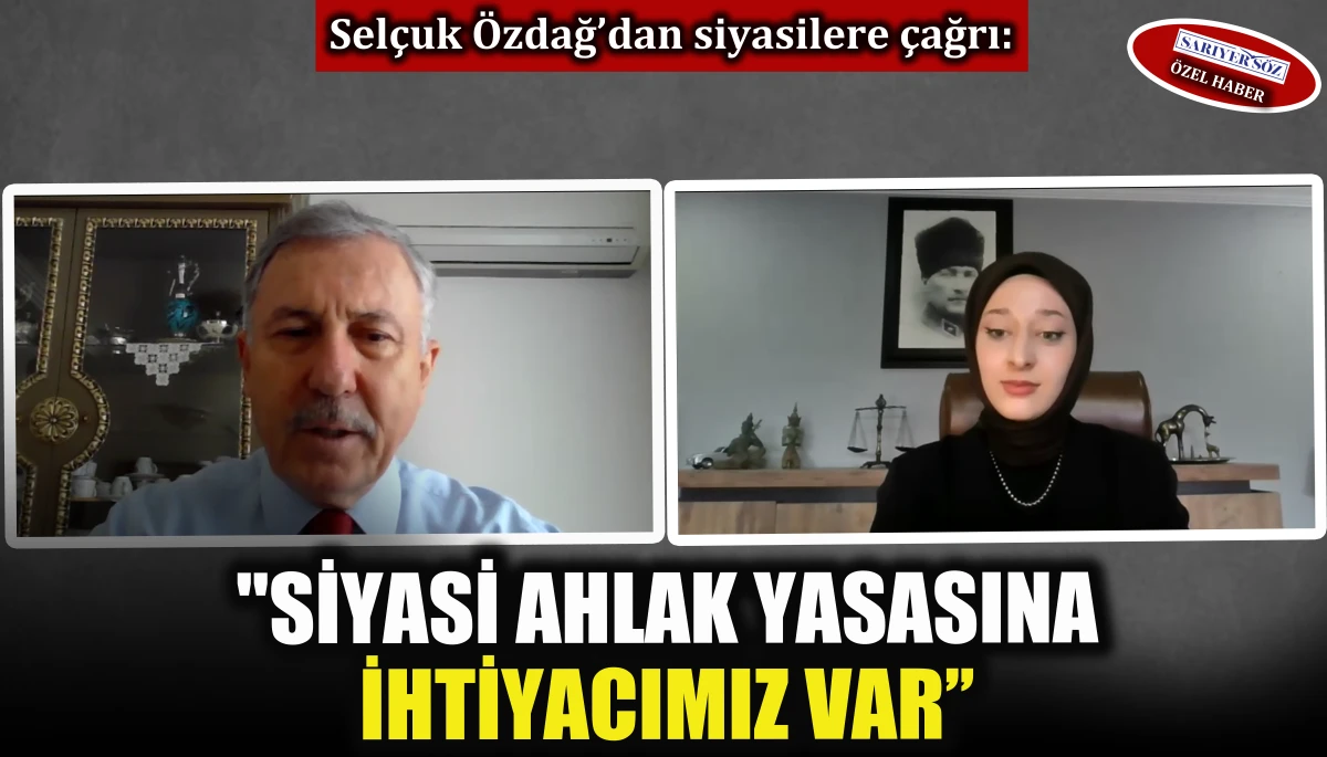 Sel&ccedil;uk &Ouml;zdağ&rsquo;dan siyasilere &ccedil;ağrı: Siyasi ahlak yasasına ihtiyacımız var