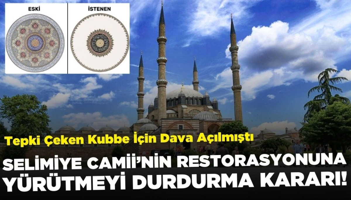 Selimiye Camii'nin tepki çeken kubbe restorasyonu durduruldu