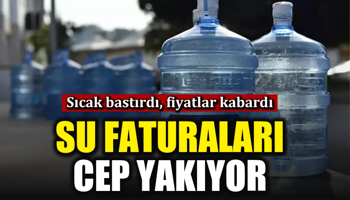 Sıcak bastırdı, fiyatlar kabardı: Su faturaları cep yakıyor