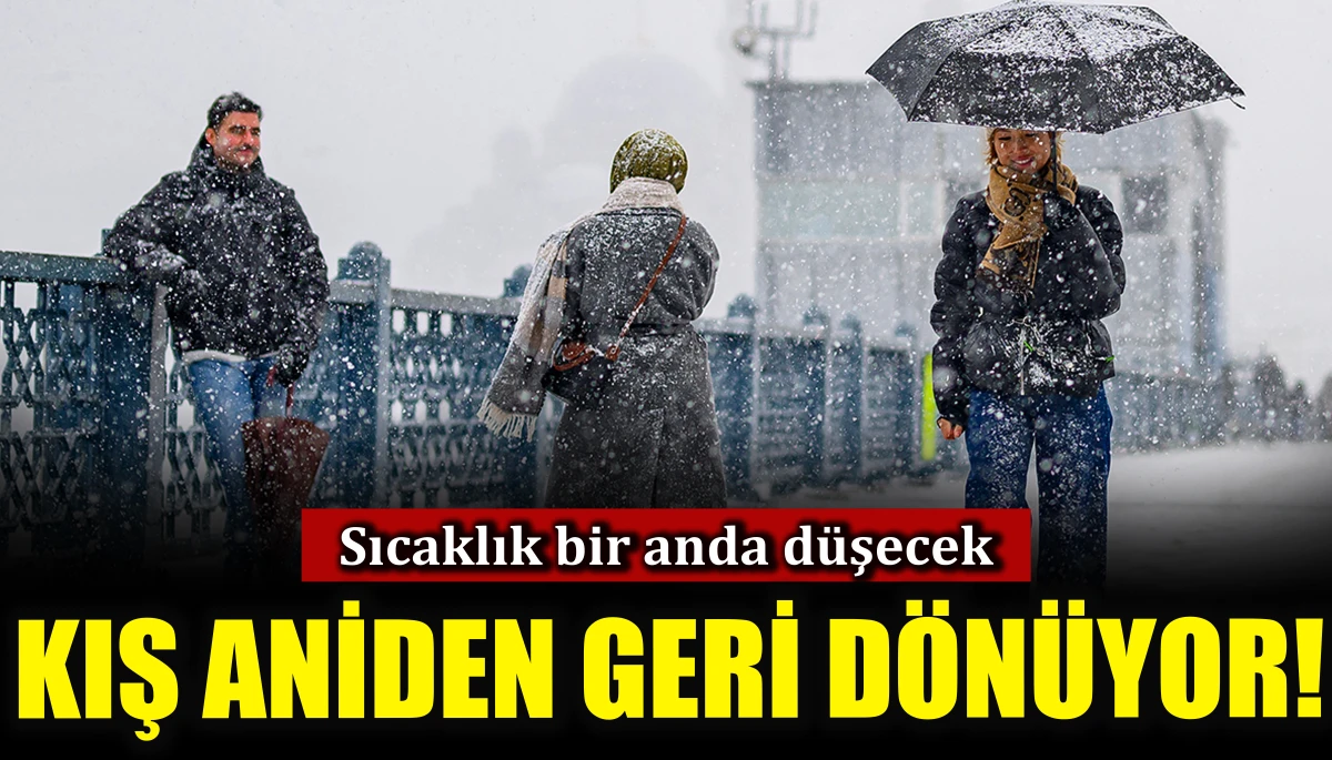 Sıcaklıklar bir anda düşecek.. Kış aniden geri dönüyor!