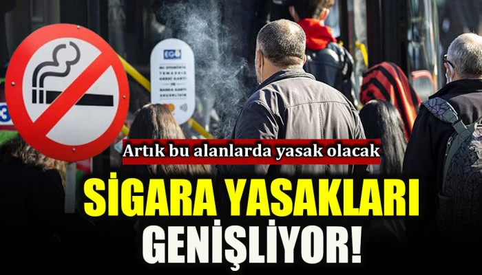 Sigara yasakları genişliyor!