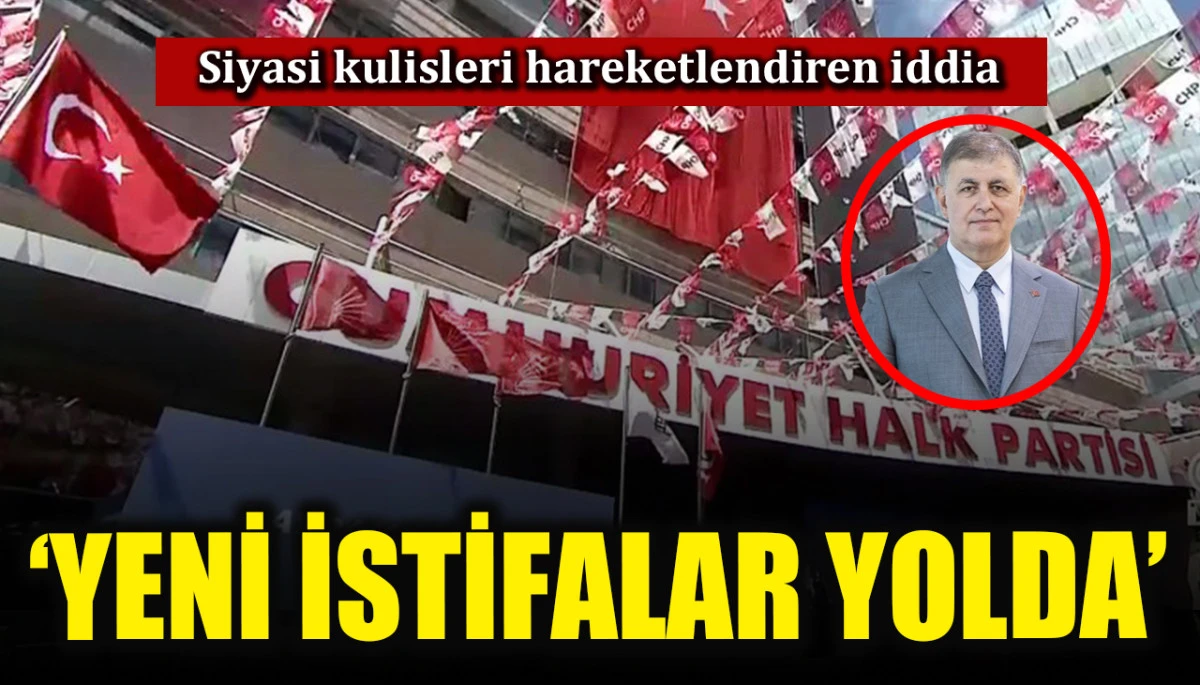 Siyasi kulisleri hareketlendiren iddia! &lsquo;CHP&rsquo;de yeni istifalar yolda&rsquo;