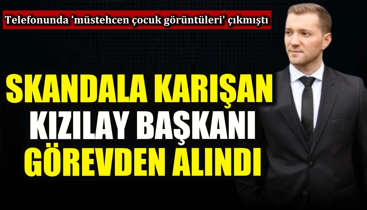 Skandala karışan Kızılay başkanı g&ouml;revden alındı