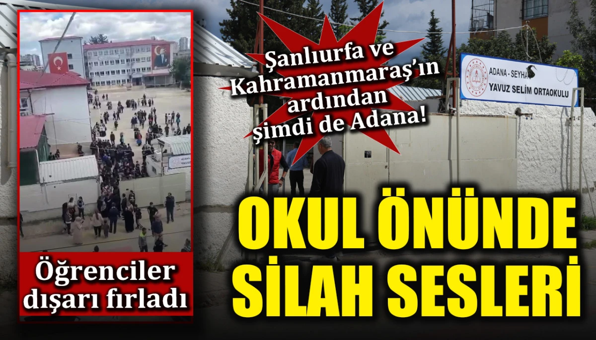 Şanlıurfa ve Kahramanmaraş'tan sonra şimdi de Adana! Okul &ouml;n&uuml;nde silah sesleri... &Ouml;ğrenciler dışarı fırladı