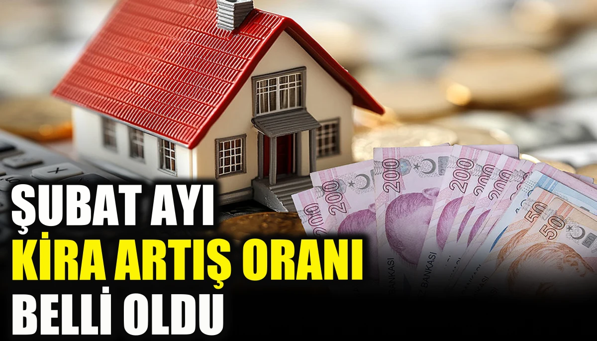 Şubat ayı kira artış oranı belli oldu           