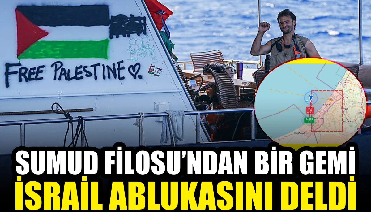 Sumud Filosu&rsquo;ndan bir gemi İsrail ablukasını deldi