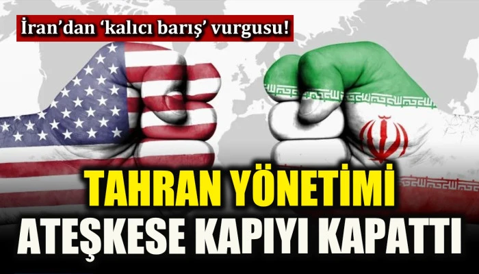 Tahran y&ouml;netimi ge&ccedil;ici ateşkese kapıyı kapattı