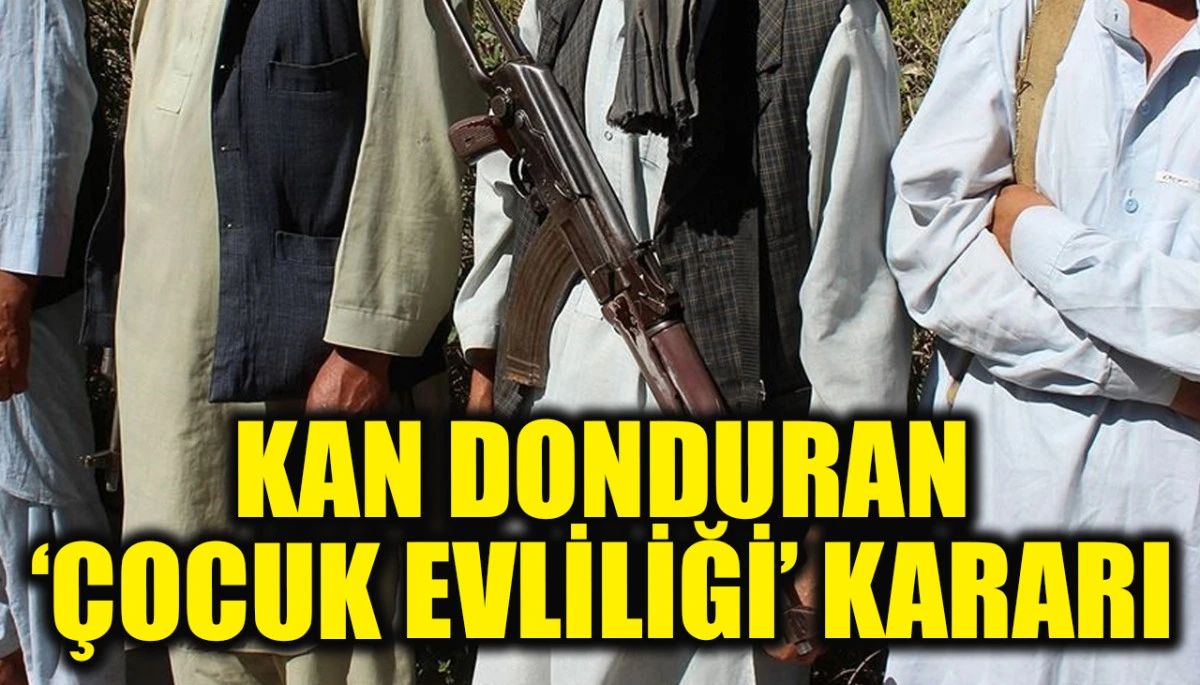 Taliban'dan kan donduran '&ccedil;ocuk evliliği' kararı