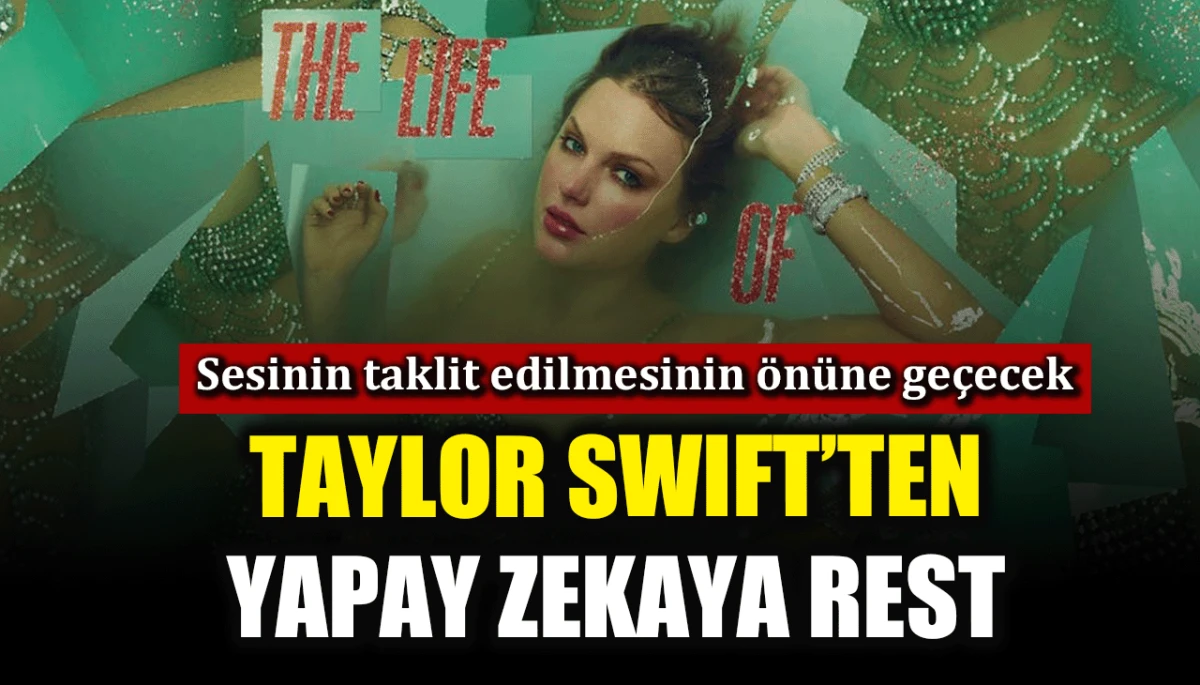Taylor Swift'ten yapay zekaya rest 