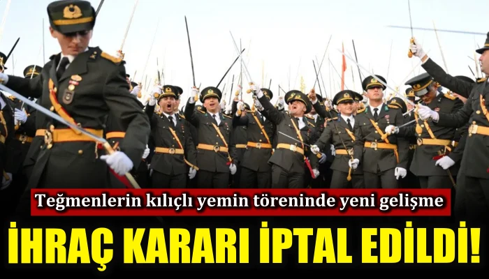 Teğmenlerin kılıçlı yemin töreninde yeni gelişme, ihraç kararı iptal edildi