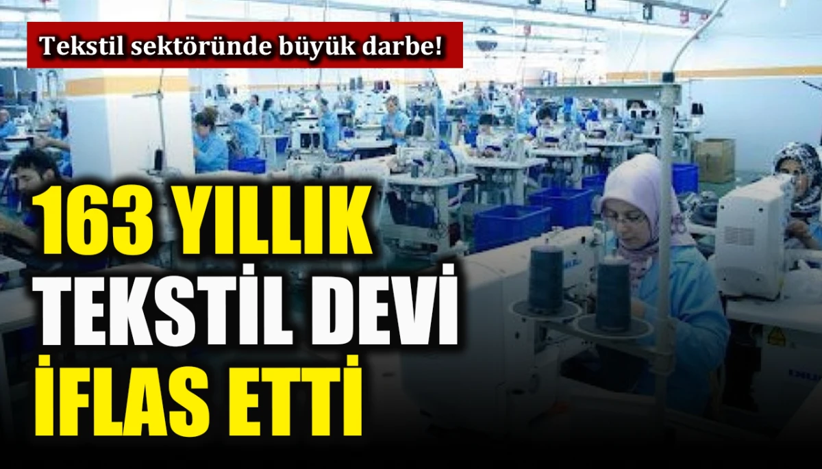 Tekstil sekt&ouml;r&uuml;nde b&uuml;y&uuml;k darbe! 183 yıllık dev marka iflas etti
