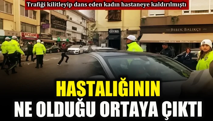 Trafiği kilitleyen kadının hastalığı ortaya &ccedil;ıktı