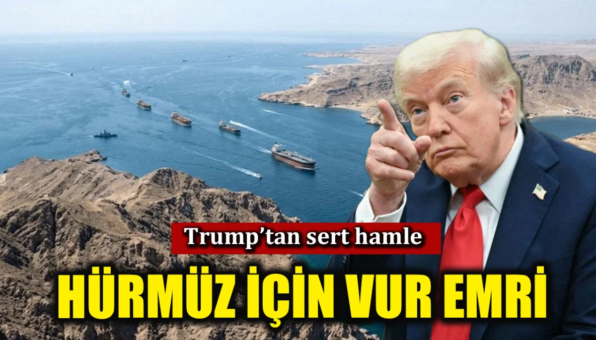 Trump'tan sert hamle! H&uuml;rm&uuml;z Boğazı i&ccedil;in vur emri verdi