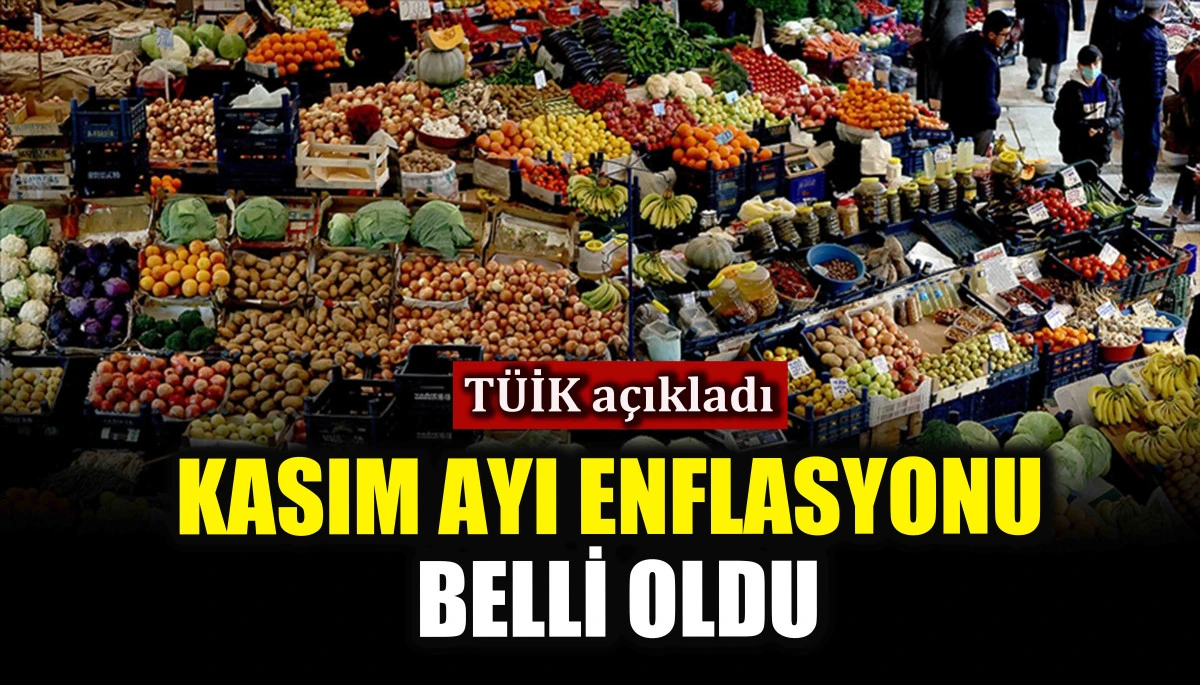 TÜİK açıkladı! Kasım ayı enflasyonu belli oldu