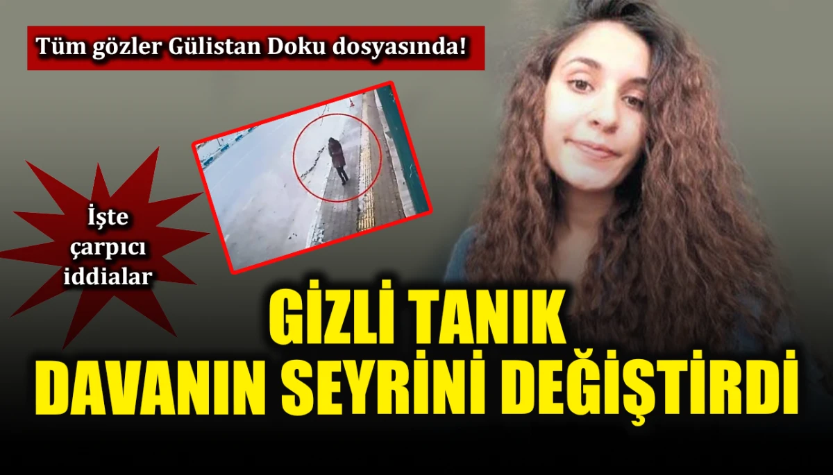 T&uuml;m g&ouml;zler G&uuml;listan Doku dosyasında! Gizli tanık, davanın seyrini değiştirdi, işte &ccedil;arpıcı iddialar