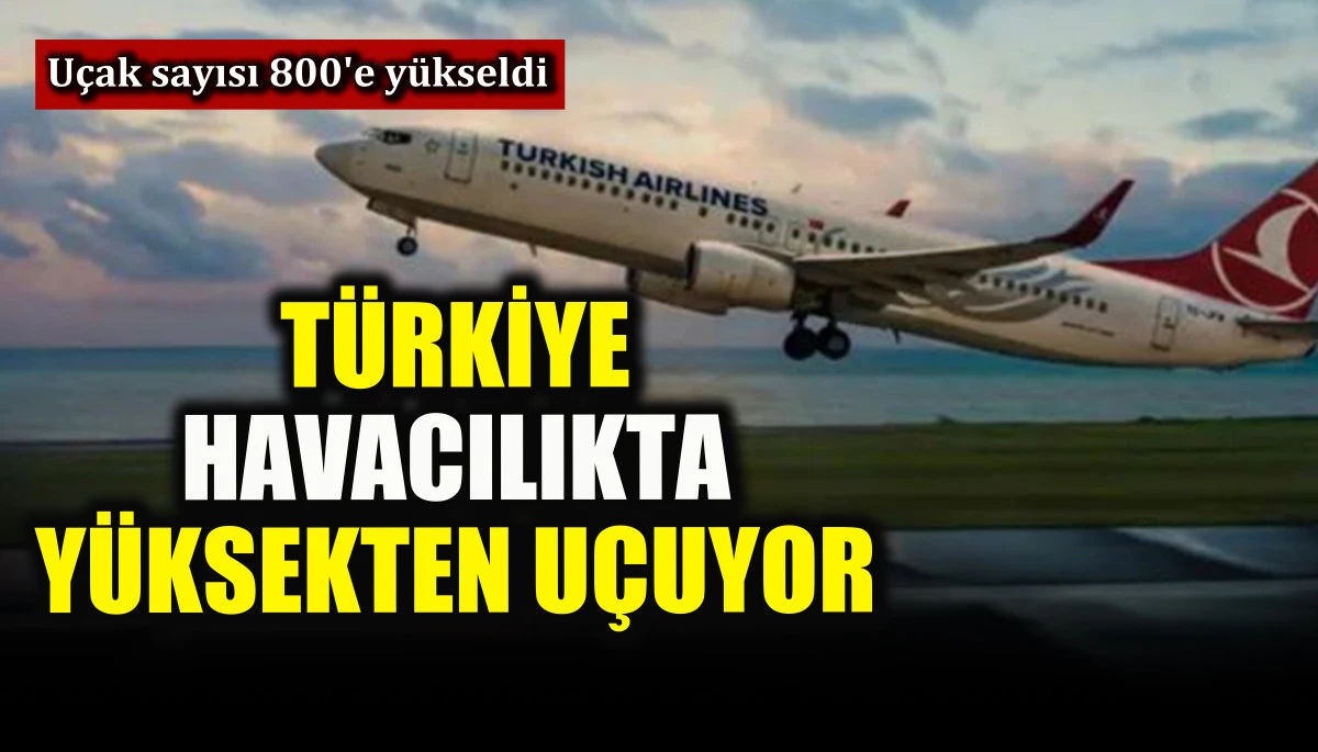 T&uuml;rkiye havacılıkta y&uuml;ksekten u&ccedil;uyor
