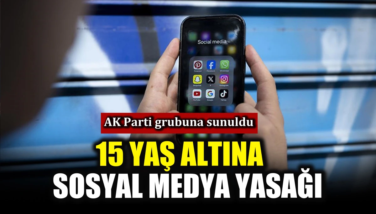 T&uuml;rkiye&rsquo;de 15 yaş altına sosyal medya yasağı