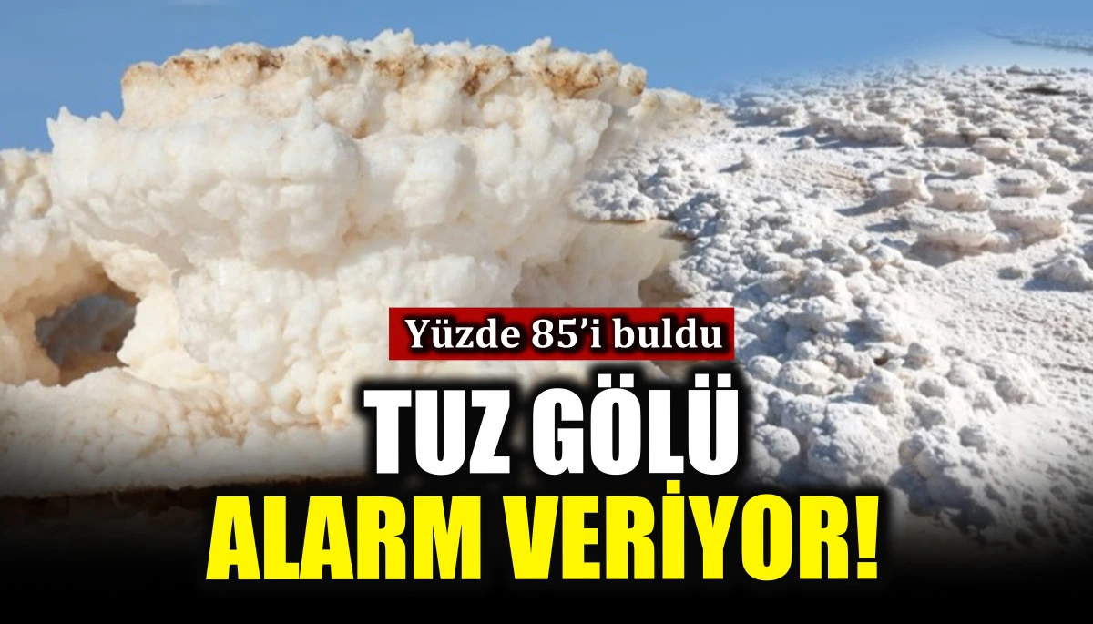Tuz Gölü alarm veriyor! Yüzde 85’i buldu