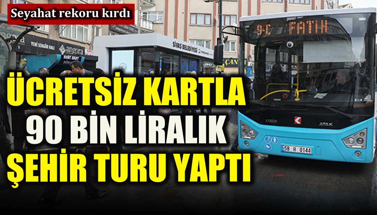 &Uuml;cretsiz kartla 90 bin liralık şehir turu yaptı! Seyahat rekoru kırdı