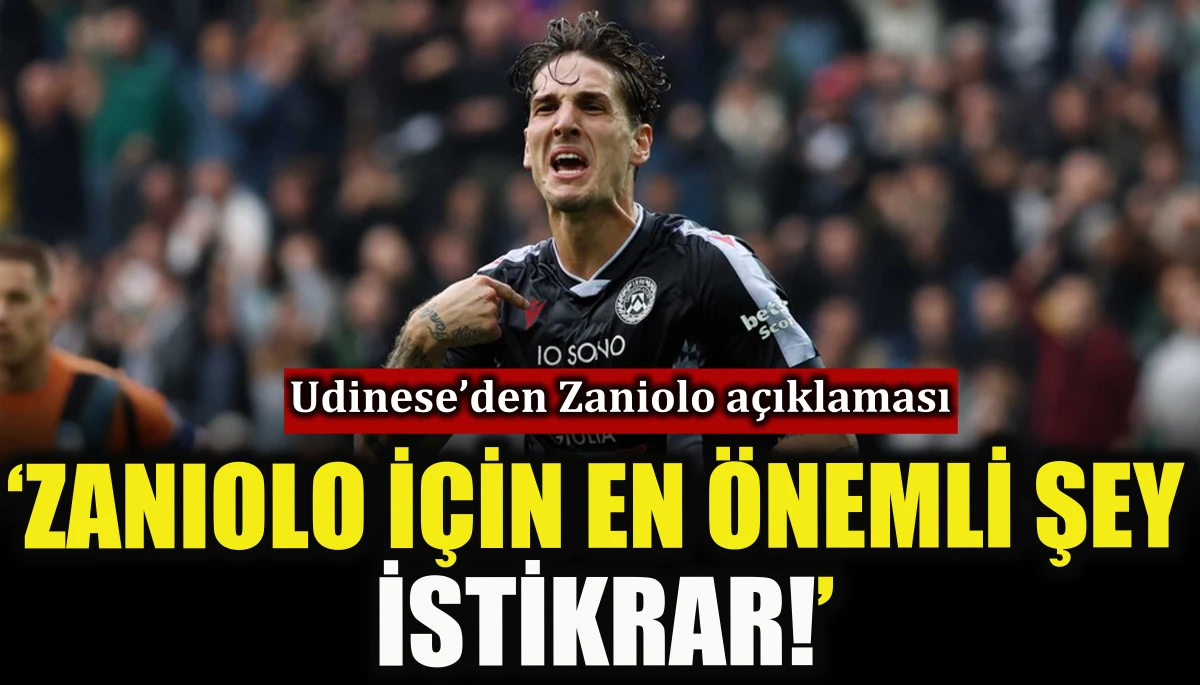Udinese’den Zaniolo Açıklaması: Zanilo için en önemli şey istikrar!