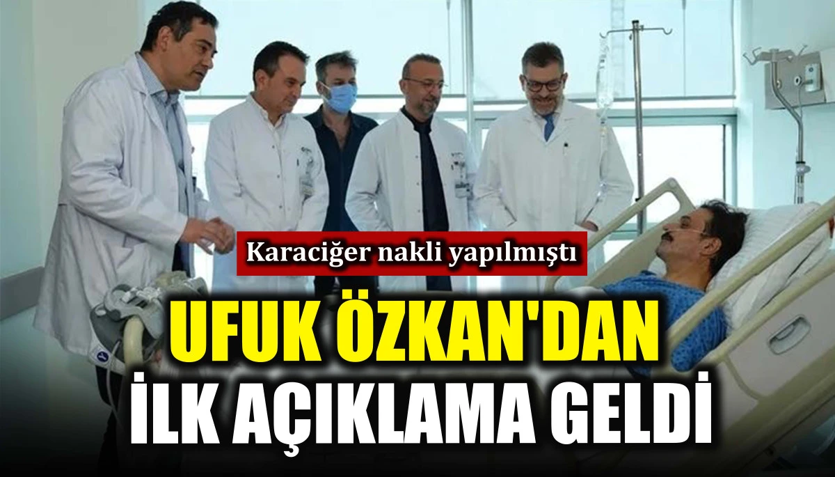 Ufuk &Ouml;zkan'dan ilk a&ccedil;ıklama geldi