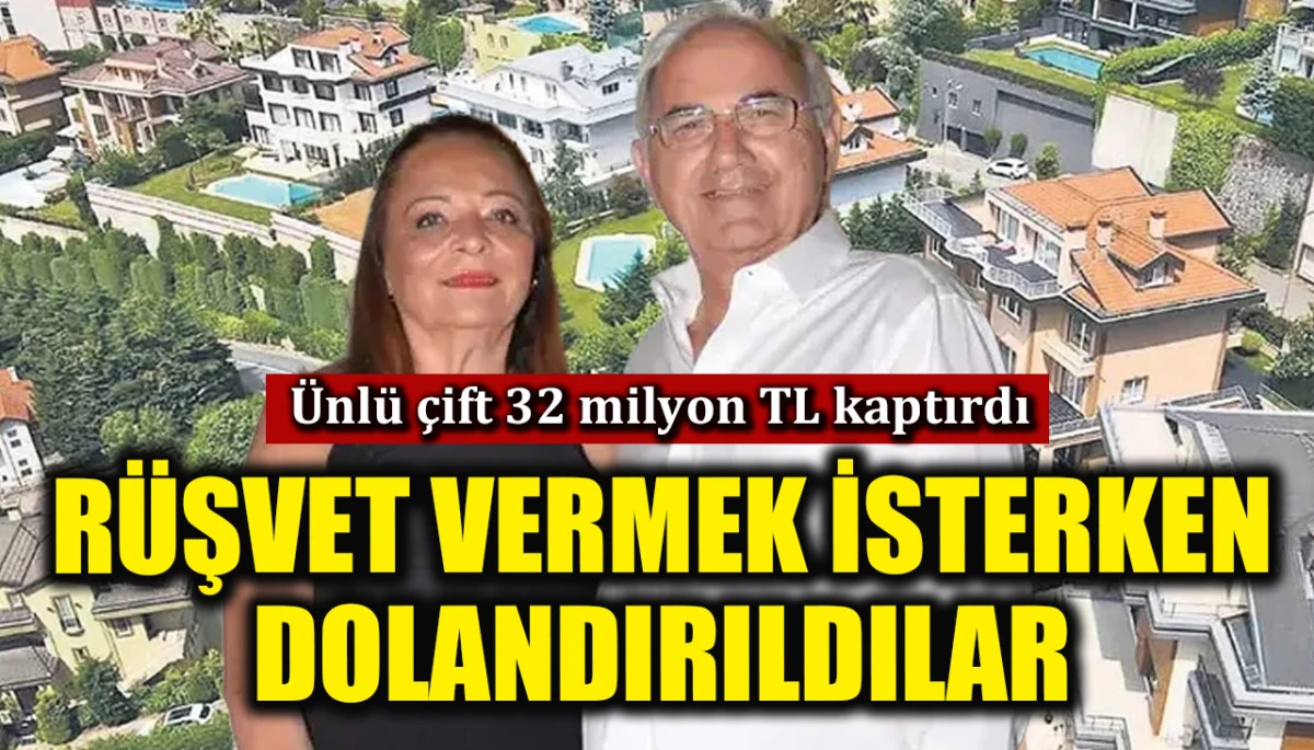 &Uuml;nl&uuml; &ccedil;ift r&uuml;şvet vermek isterken dolandırıldı! Tam 32 milyon TL kaptırdılar