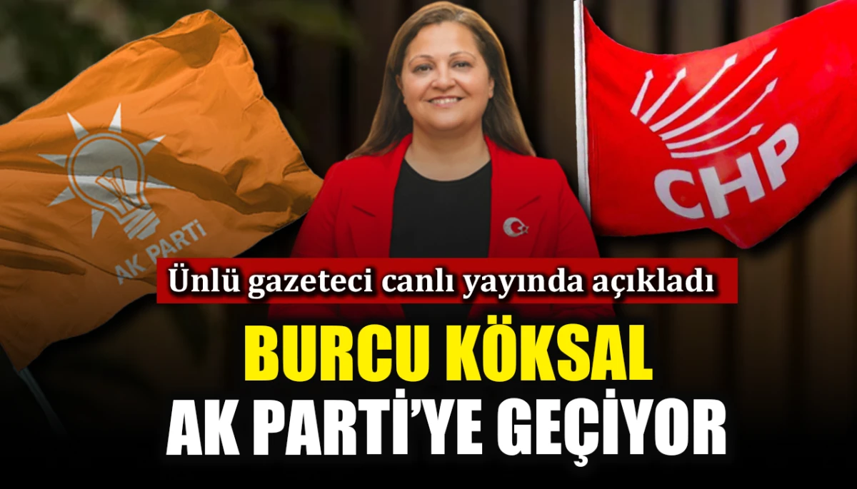 &Uuml;nl&uuml; gazeteci canlı yayında a&ccedil;ıkladı: Burcu K&ouml;ksal AK Parti'ye ge&ccedil;iyor