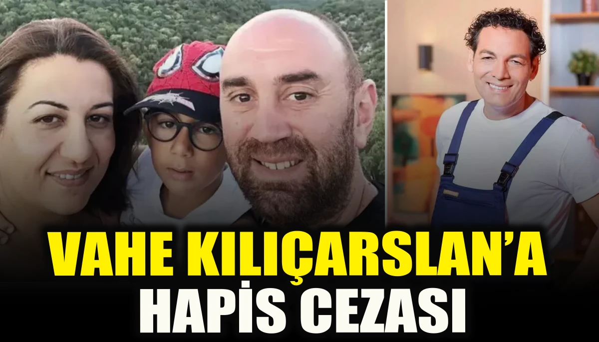 Vahe Kılı&ccedil;arslan'a hapis cezası