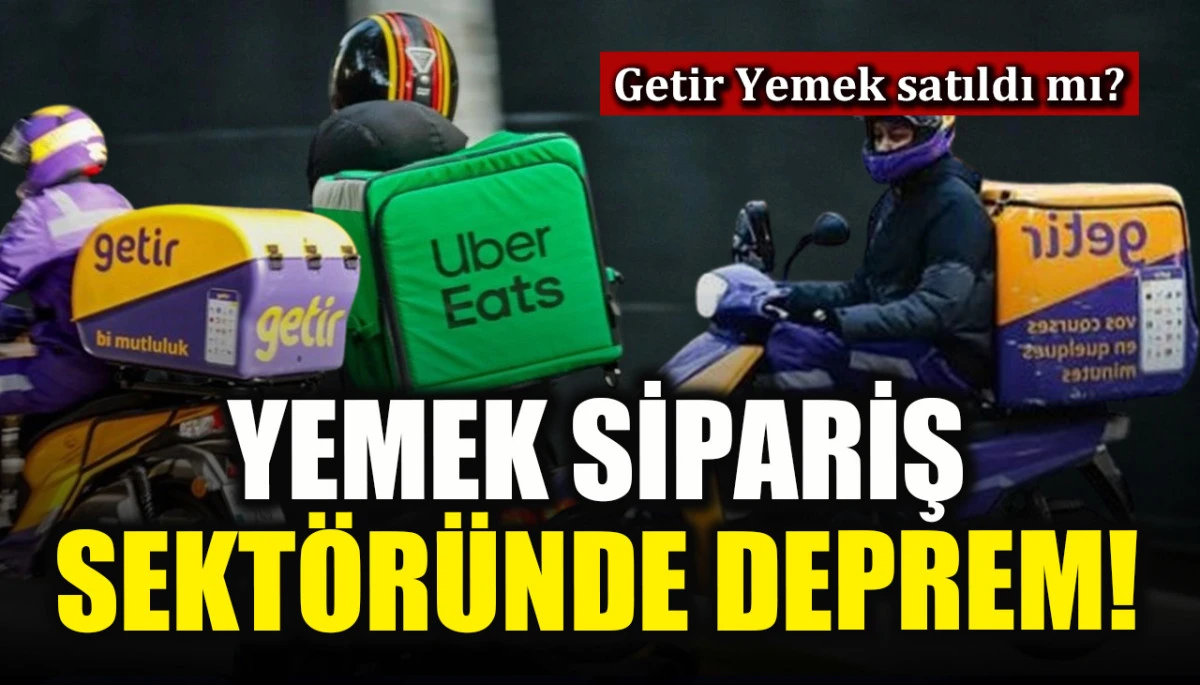 Yemek sipariş sekt&ouml;r&uuml;nde deprem: Getir Yemek satıldı mı?