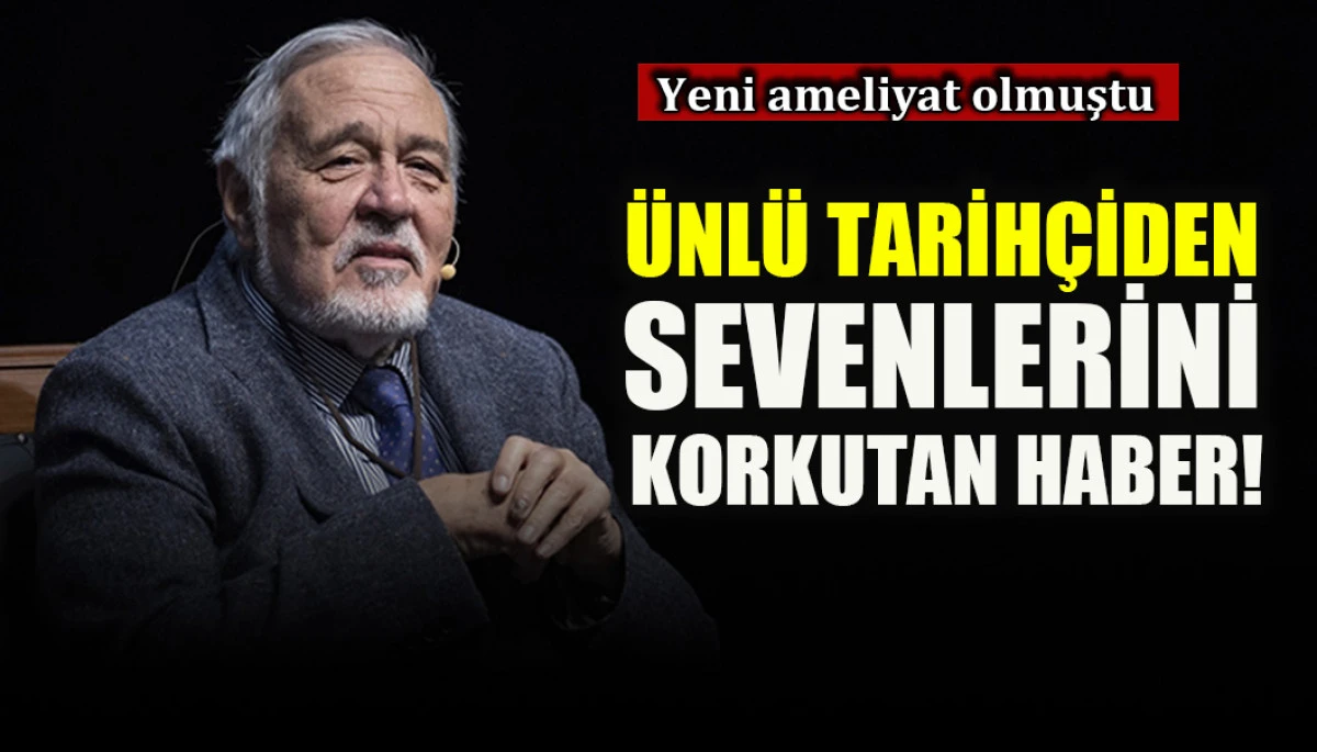 Yeni ameliyat olmuştu: &Uuml;nl&uuml; tarih&ccedil;iden sevenlerini korkutan haber