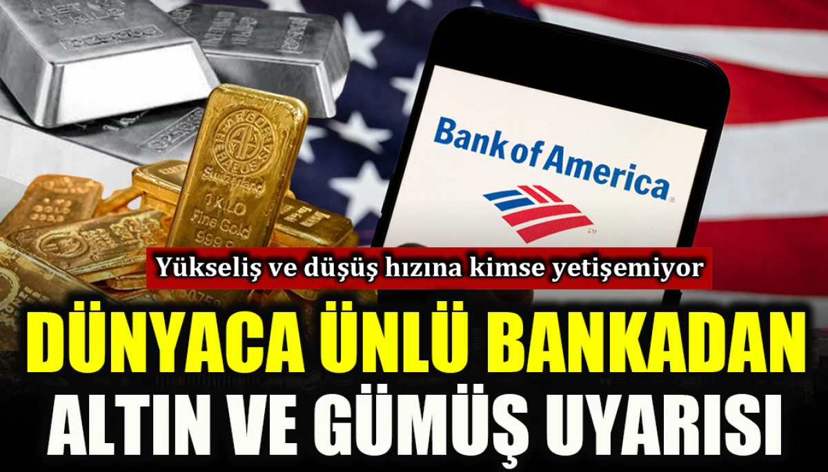 Y&uuml;kseliş ve d&uuml;ş&uuml;ş hızına kimse yetişemiyor: D&uuml;nyaca &uuml;nl&uuml; bankadan altın ve g&uuml;m&uuml;ş uyarısı!
