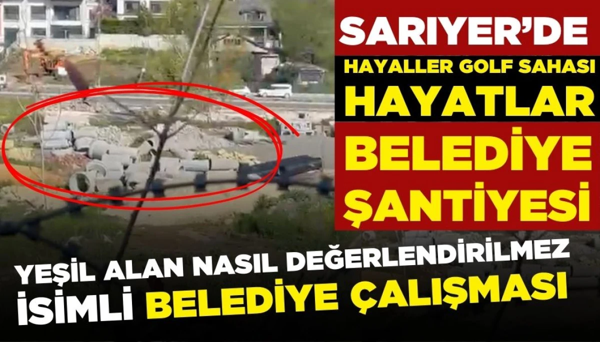 Zekeriyaköy’de Hayaller Golf Sahası Hayatlar Belediye Şantiyesi